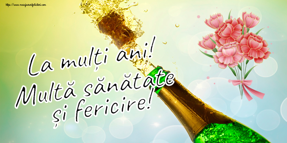 Felicitari aniversare De Zi De Nastere - La mulți ani! Multă sănătate și fericire!