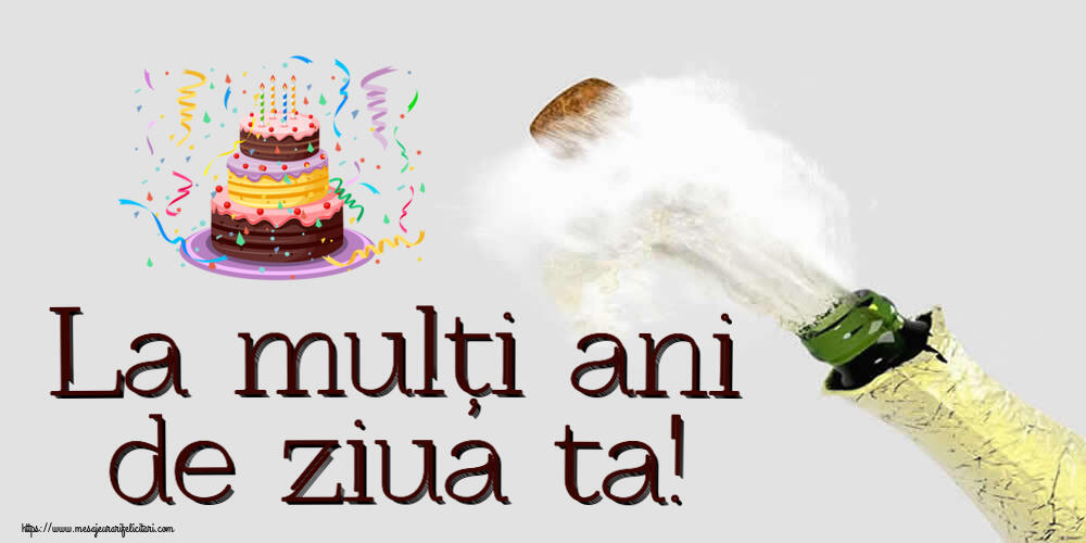 Felicitari aniversare De Zi De Nastere - La mulți ani de ziua ta!