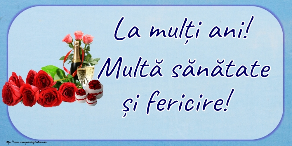 Felicitari aniversare De Zi De Nastere - La mulți ani! Multă sănătate și fericire!