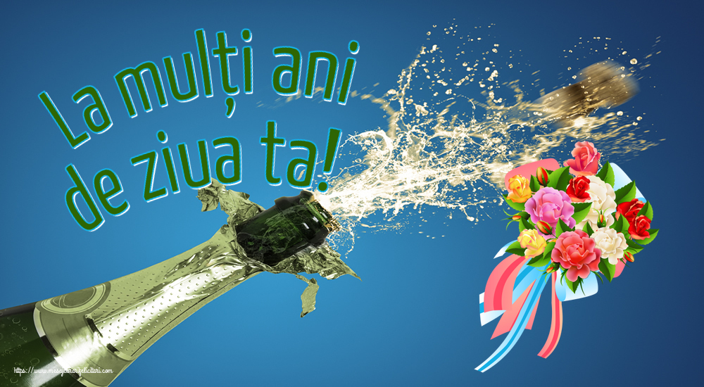 Felicitari aniversare De Zi De Nastere - La mulți ani de ziua ta!