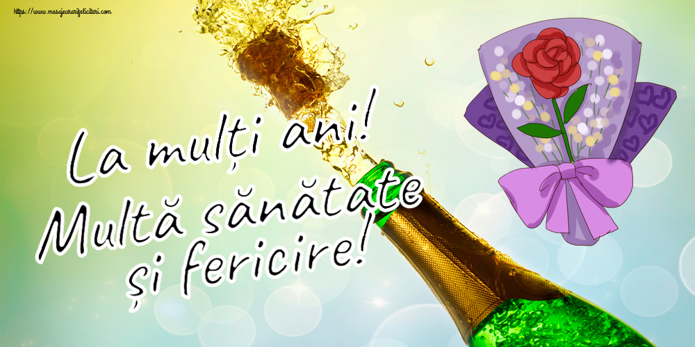 Felicitari aniversare De Zi De Nastere - La mulți ani! Multă sănătate și fericire!