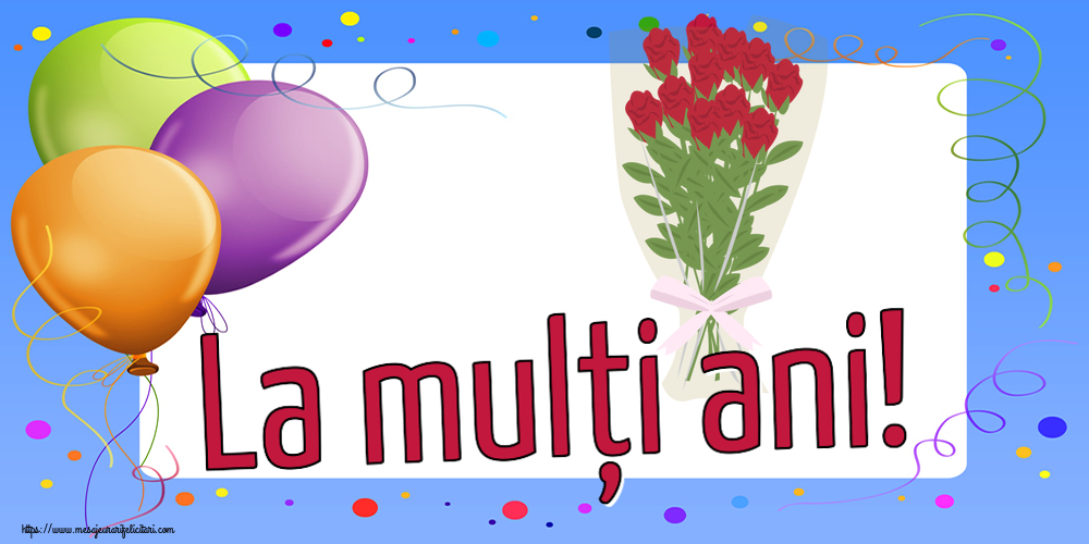 Felicitari aniversare De Zi De Nastere - La mulți ani!