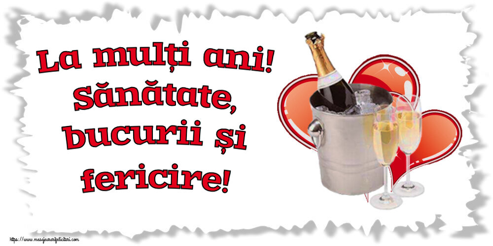 Felicitari aniversare De Zi De Nastere - La mulți ani! Sănătate, bucurii și fericire!