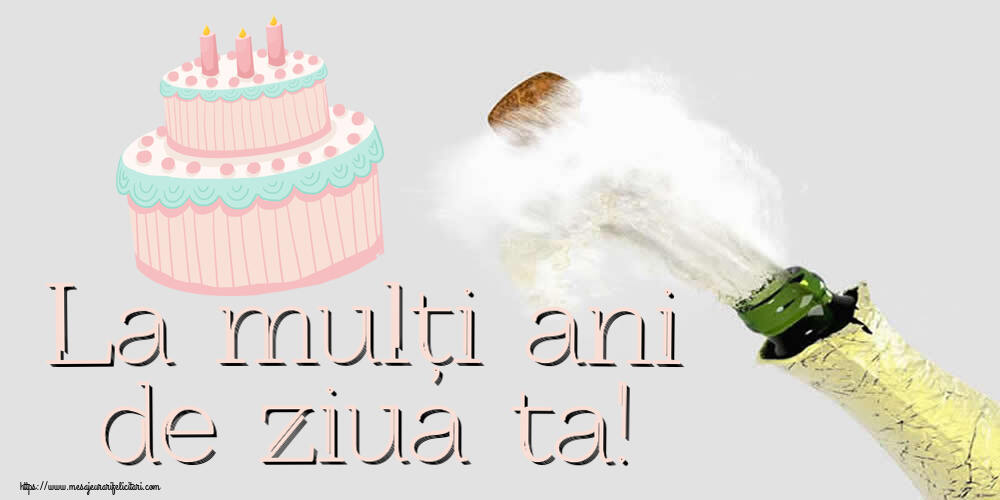 Felicitari aniversare De Zi De Nastere - La mulți ani de ziua ta!