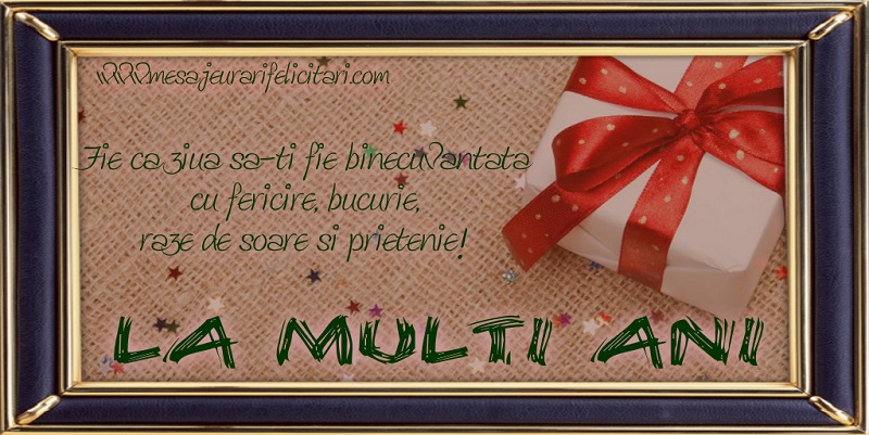 Felicitari aniversare De Zi De Nastere - Fie ca ziua sa-ti fie binecuvantata cu fericire, bucurie, raze de soare si prietenie!